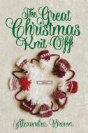 The Great Christmas Knit-Off di Alexandra Brown edito da WILLIAM MORROW