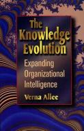 The Knowledge Evolution: Building Organizational Intelligence di Verna Allee edito da Butterworth-Heinemann