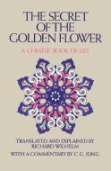 The Secret of the Golden Flower: A Chinese Book of Life di Richard Wilhelm edito da HARVEST BOOKS