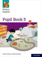 Lindsay, S: Nelson English: Year 3/Primary 4: Pupil Book 3 di Sarah Lindsay edito da OUP Oxford