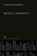 Melville J. Herskovits di George Eaton Simpson edito da Columbia University Press
