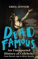 Dead Famous di Greg Jenner edito da Orion Publishing Co