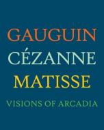Gauguin, Cezanne, Matisse di Charles Dempsey edito da Yale University Press