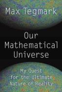 Our Mathematical Universe di Max Tegmark edito da Random House LCC US