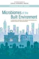 Microbiomes of the Built Environment: A Research Agenda for Indoor Microbiology, Human Health, and Buildings di National Academies Of Sciences Engineeri, National Academy Of Engineering, Division On Engineering And Physical Sci edito da NATL ACADEMY PR