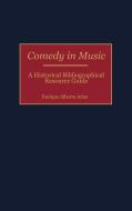 Comedy in Music di Enrique Alberto Arias edito da Greenwood Press