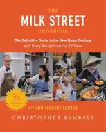 The Milk Street Cookbook: The Definitive Guide to the New Home Cooking---With Every Recipe from the TV Show, 5th Anniversary Edition di Christopher Kimball edito da VORACIOUS