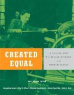 Created Equal di Jacqueline Jones, Peter H. Wood, Thomas Borstelmann, Elaine Tyler May, Vicki L. Ruiz edito da Pearson Education (us)