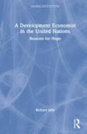 A Development Economist In The United Nations di Richard Jolly edito da Taylor & Francis Ltd