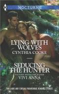 Lying with Wolves and Seducing the Hunter di Cynthia Cooke, Vivi Anna edito da Harlequin