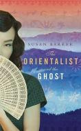 The Orientalist and the Ghost di Susan Barker edito da DOUBLEDAY UK