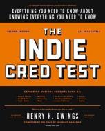 The Indie Cred Test: Everything You Need to Know about Knowing Everything You Need to Know di Henry H. Owings edito da PERIGEE BOOKS