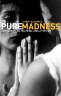 Pure Madness di Jeremy Laurance edito da Routledge