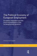 The Political Economy of European Employment di Henk Overbeek edito da Routledge