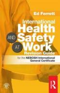 International Health & Safety At Work Revision Guide di Ed Ferrett edito da Taylor & Francis Ltd
