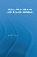 Shelley's Intellectual System and Its Epicurean Background di Michael Vicario edito da ROUTLEDGE