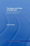 The Space and Place of Modernism di Adam McKible edito da Taylor & Francis Ltd