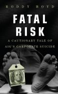 Fatal Risk di Boyd edito da John Wiley & Sons