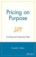 Pricing on Purpose di Baker edito da John Wiley & Sons
