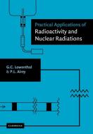 Practical Applications of Radioactivity and Nuclear Radiations di Gerhart Lowenthal, Peter Airey, G. C. Lowenthal edito da Cambridge University Press
