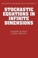 Stochastic Equations In Infinite Dimensions di Guiseppe da Prato, Jerzy Zabczyk edito da Cambridge University Press