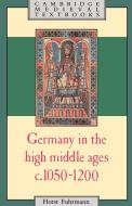 Germany in the High Middle Ages, c. 1050-1200 di Horst Fuhrmann edito da Cambridge University Press