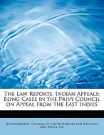 The Law Reports. Indian Appeals di Council of Law Reporting for England and edito da Bibliolife