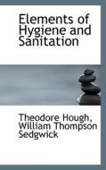 Elements Of Hygiene And Sanitation di Theodore Hough edito da Bibliolife