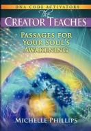 The Creator Teaches di Michelle Phillips edito da SOULS AWAKENING