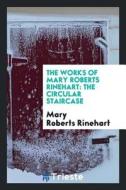 The Circular Staircase di Mary Roberts Rinehart edito da LIGHTNING SOURCE INC