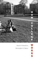 How College Works di Daniel F. Chambliss edito da Harvard University Press