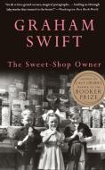 The Sweet-Shop Owner di Graham Swift edito da VINTAGE