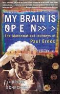My Brain Is Open: The Mathematical Journeys of Paul Erdos di Bruce Schechter edito da TOUCHSTONE PR