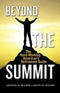 Beyond the Summit di Jeffery M. Bucher, Kevin M. Bucher edito da Citizen Advisory Group