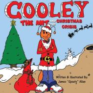 Cooley the Ant and the Christmas Crisis di James "Spoaty-Mac" Allen, Jeffrey "Jazz Matazz" Jones edito da F.C.E.  Publishing