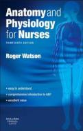 Anatomy And Physiology For Nurses di Roger Watson edito da Elsevier Health Sciences