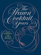 The Prawn Cocktail Years di Lindsey Bareham, Simon Hopkinson edito da Penguin Books Ltd