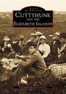 Cuttyhunk and the Elizabeth Islands di Cuttyhunk Historical Society edito da ARCADIA PUB (SC)