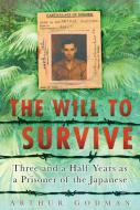 The Will to Survive di Arthur Godman edito da The History Press
