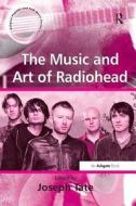 The Music and Art of Radiohead edito da Taylor & Francis Ltd