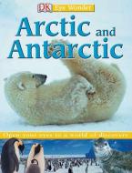Arctic and Antarctic di Lorrie Mack edito da DK Publishing (Dorling Kindersley)