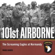 101st Airborne di Mark A. Bando edito da Motorbooks International