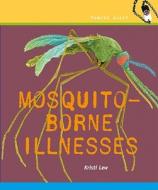 Mosquito-Borne Illnesses di Kristi Lew edito da Cavendish Square Publishing