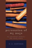Persuasion of My Days di H. A. Dorfman edito da Rowman and Littlefield