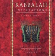 Kabbalah Inspirations: Mystic Themes, Texts and Symbols di Jeremy Rosen edito da Chartwell Books