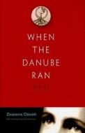 When The Danube Ran Red di Zsuzsanna Ozsvath edito da Syracuse University Press