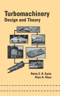 Turbomachinery: Design and Theory di Rama S. R. Gorla, Aijaz A. Khan, Gorla S. R. Gorla edito da MARCEL DEKKER INC