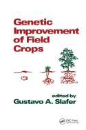 Genetic Improvement of Field Crops di Slafer edito da MARCEL DEKKER INC