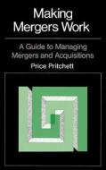 Making Mergers Work: A Guide to Managing Mergers and Acquisitions di Price Pritchett edito da IRWIN