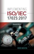 Implementing ISO/IEC 17025 di Bhavan (Bob) Mehta edito da ASQ Quality Press